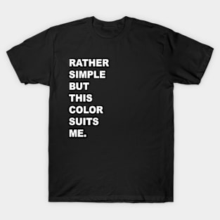 Rather simple but this color suits me T-Shirt